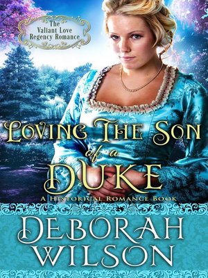 cover image of Loving the Son of a Duke (The Valiant Love Regency Romance #17) (A Historical Romance Book)